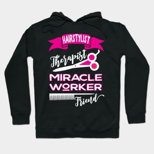 Hairstylist therapist miracle worker friend Hoodie